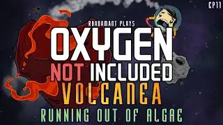 Oxygen Not Included Volcanea - Running Out Of Algae // EP11