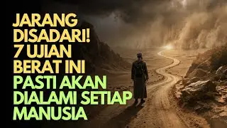Jarang Disadari! 7 Ujian Berat Ini Pasti Akan Dialami Setiap Manusia - Cahaya Qalbu Official 