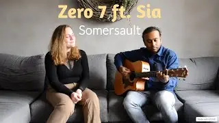 Zero 7 ft. Sia -  Somersault (Acoustic Cover)