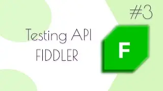 Fiddler Everywhere для тестировщика | Как тестировать API в Fiddler.