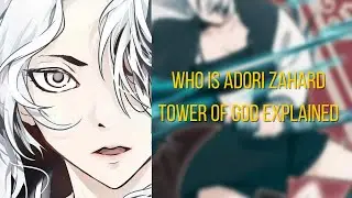 WHO IS ADORI ZAHARD | TOWER OF GOD EXPLAINED 