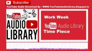 Work Week Time Piece Audio Library – No Copyright Music