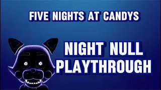Five Nights at Candy's Remastered Night Null Playthrough
