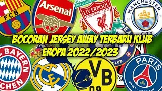 Bocoran jersey away terbaru klub eropa 2022/2023