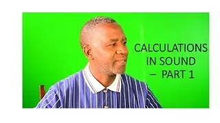CALCULATIONS IN SOUND -  PART 1