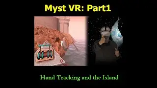 Myst VR: Part1 - Hand Tracking and the Island