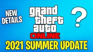 NEW GTA Online 2021 Summer Update Info! Release Date Coming Soon?