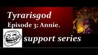 Odd Support Series: Episode 3 Annie. (Tyrarisgod)