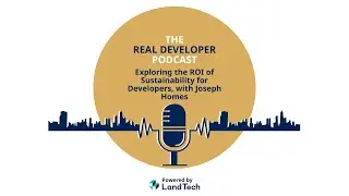 The Real Developer Podcast: Exploring the ROI of Sustainability for Developers with Joseph Homes