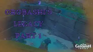 OROBASHI'S LEGACY QUEST PART 1