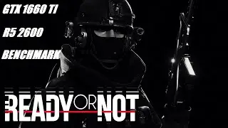 READY OR NOT | BENCHMARK | GTX 1660 TI + RYZEN 5 2600 + 16GB | 1920 X 1080 | EPIC, HIGH, MEDIUM |