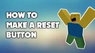 Roblox Tutorial: How To Make a Reset Button!?