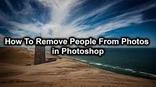 How to Remove People from Photos in Photoshop | Photoshop Tutorial
