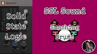 What's the SSL Sound? Get Smashing Drums with extra Spice 