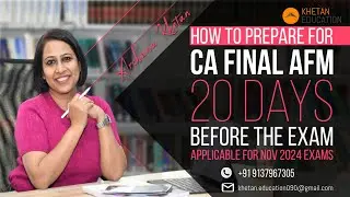 How to Prepare for CA Final AFM in 20 Days | CA Final AFM | Archana Khetan