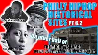 Philly Hiphop Historical Sites Pt 6.2 (B Force Episodes)