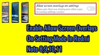 How to enable allow screen overlays on setting mode in redmi note 8,9,10,11.