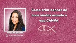 Criando banner de boas vindas na Presente de Deus no app Canva