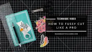 Technique Tip | How To Fussy Cut Cardstock and Paper Like A Pro (For Card Making)