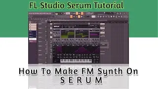 How to Make FM Synth Using Serum Plugin