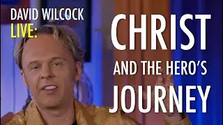 David Wilcock LIVE: Christ and the Hero's Journey