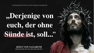 Mächtige Zitate von Jesus Christus, die dich inspirieren und zum Nachdenken bringen werden.