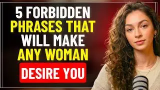 5 FORBIDDEN PHRASES That Will Make ANY WOMAN Desire You | Love Psychology