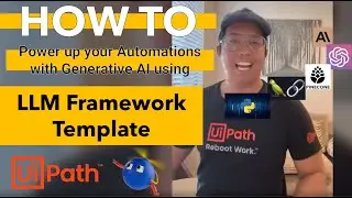 FULL Guide - How to Power up your Automations with GenAI using LLM Framework Template in UiPath