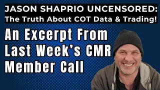 JASON SHAPRIO UNCENSORED: The Truth About COT Data & Trading!