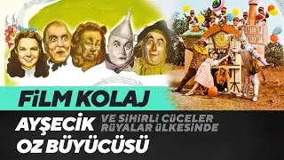 Film Kolaj | Ayşecik - The Wizard of Oz