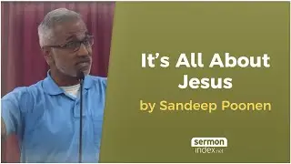 It’s All About Jesus by Sandeep Poonen
