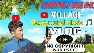 Santali Village vlogs 4 Background music No copyright🎵
