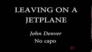 LEAVING ON A JET PLANE - JOHN DENVER