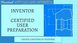 Autodesk Inventor Certified User Exam Preparation - Patterning Featues