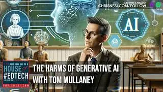 The Harms of Generative AI with Tom Mullaney - HoET246