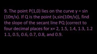 ex 8 The point P(1,0) lies on the curve y = sin (10π/x) If Q .. point (x, sin(10π/x)),..the slope...
