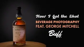 Beverage Photography Fundamentals | BUFF BASICS  (Feat. George Mitchell)