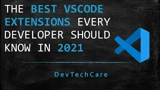 Best VS Code Extensions Every Developer Should Know | Web Development | 2021