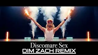 Dim Zach - Discomare Sex (The Robot Scientists Italo Sax Version)
