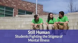 Still Human: Students Fight Mental Illness Stigma