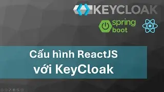 Khóa học KeyCloak - Spring boot 3, ReactJs: #6 Cấu hình Security cho ReactJs với KeyCloak