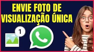 COMO ENVIAR FOTO DE VISUALIZAÇÃO UNICA NO WHATSAPP 