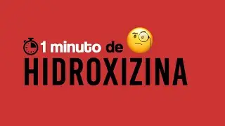 Hidroxizina (HIXIZINE) - 1 MINUTO