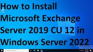 How to Install Microsoft Exchange Server 2019 CU 12 in Windows Server 2022