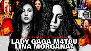 LADY GAGA M4T0U LINA MORGANA? | MISTÉRIOS DO POP