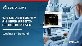 Schnell, skalierbar und jetzt noch effizienter: Wie Sie DraftSight® an Ihren Arbeitsablauf anpassen