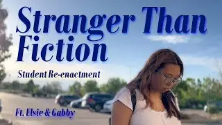 Stranger Than Fiction (Student Reenactment)