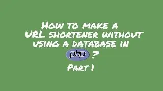 How to make a URL shortener without a database in PHP - Make a URL Shortener - Part 1