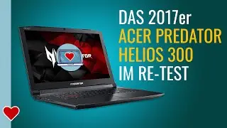 Das 2017er Acer Helios 300 - 5 Jahre später im test! Lohnt es sich noch?
