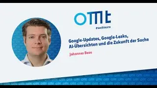 Google Updates, Google Leaks, AI Übersichten und die Zukunft der Suche /(Johannes Beus)